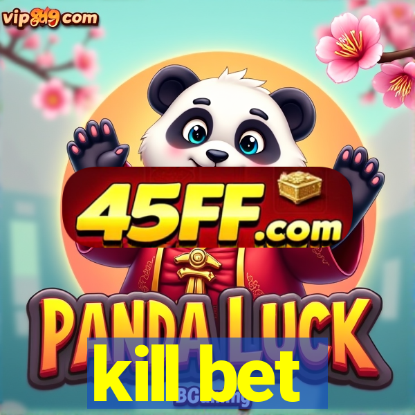 kill bet